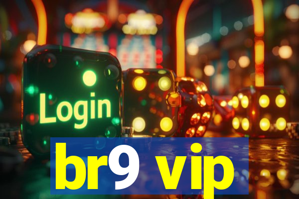 br9 vip